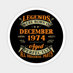 Legends Were Born In December 1974 50 Years Old 50th Birthday Gift Magnet